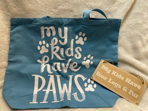 “My kids have Paws” Tote & “My Kids Have Four Legs & Fur” Plaque