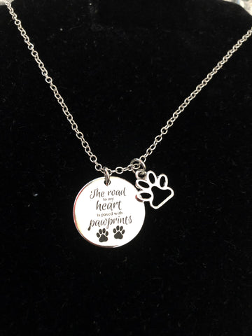 "The Road to my Heart is Paved with Pawprints" Necklace with Charm
