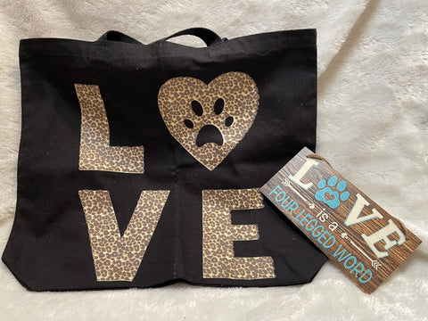 “LOVE” Tote & “LOVE is a FOUR LEGGED WORD” Plaque