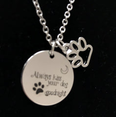 "Always kiss your dog goodnight" Necklace with Charm