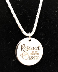"Rescued is my favorite breed" Necklace